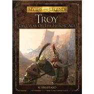 Troy Last War of the Heroic Age