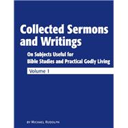 Collected Sermons and Writings Vol. 1 On Subjects Useful for Bible Studies and Practically Godly Living