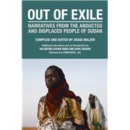 Out of Exile Narratives from the Abducted and Displaced People of Sudan