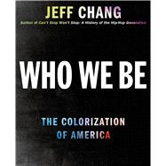 Who We Be A Cultural History of Race in Post-Civil Rights America