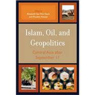 Islam, Oil, and Geopolitics Central Asia after September 11