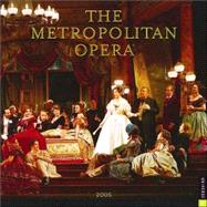 The Metropolitan Opera; 2005 Wall Calendar