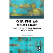 China, Japan, and Senkaku Islands: Conflict in the East China Sea Amid an American Shadow