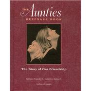 The Aunties Keepsake Book The Story of Our Friendship