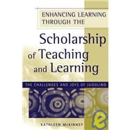Enhancing Learning Through the Scholarship of Teaching and Learning The Challenges and Joys of Juggling