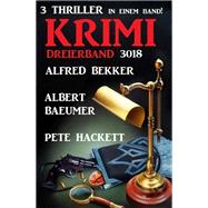 Krimi Dreierband 3018 - 3 Thriller in einem Band!