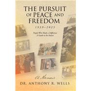 The Pursuit of Peace and Freedom 1939–2025 People Who Made a Difference A Guide to the Future