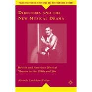 Directors and the New Musical Drama British and American Musical Theatre in the 1980s and 90s