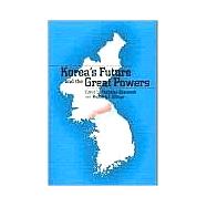 Korea's Future and the Great Powers
