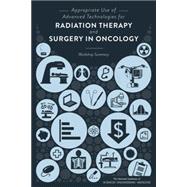 Appropriate Use of Advanced Technologies for Radiation Therapy and Surgery in Oncology