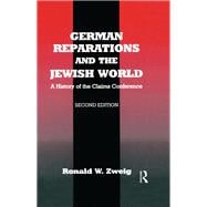German Reparations and the Jewish World: A History of the Claims Conference