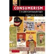 Consumerism in Twentieth-Century Britain: The Search for a Historical Movement