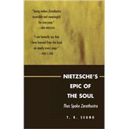 Nietzsche's Epic of the Soul Thus Spoke Zarathustra