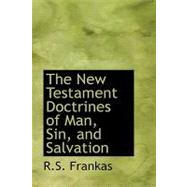 The New Testament Doctrines of Man, Sin, and Salvation