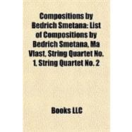 Compositions by Bedrich Smetan : List of Compositions by Bedrich Smetana, Má Vlast, String Quartet No. 1, String Quartet No. 2