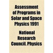 Assessment of Programs in Solar and Space Physics 1991