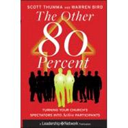 The Other 80 Percent Turning Your Church's Spectators into Active Participants