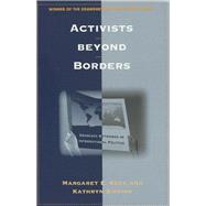 Activists beyond Borders: Advocacy Networks in International Politics