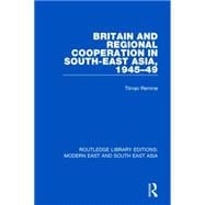 Britain and Regional Cooperation in South-East Asia, 1945-49