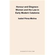 Honour and Disgrace : Women and the Law in Early Modern Catalonia