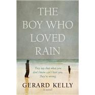 The Boy Who Loved Rain They say that what you don't know can't hurt you. They're wrong.