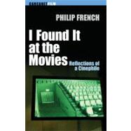 I Found It at the Movies Reflections of a Cinephile