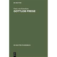 Gottlob Frege : Eine Einfuehrung in Sein Werk