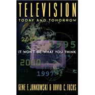 Television Today and Tomorrow It Won't Be What You Think