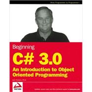 Beginning C# 3.0 : An Introduction to Object Oriented Programming