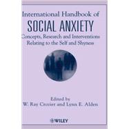 International Handbook of Social Anxiety Concepts, Research and Interventions Relating to the Self and Shyness