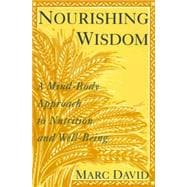 Nourishing Wisdom A Mind-Body Approach to Nutrition and Well-Being