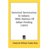 Intestinal Intoxication in Infants : With Outlines of Infant Feeding (1897)