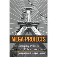 Mega-Projects The Changing Politics of Urban Public Investment