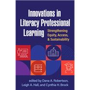Innovations in Literacy Professional Learning Strengthening Equity, Access, and Sustainability