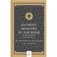 Student Ministry by the Book Biblical Foundations for Student Ministry