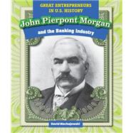 John Pierpont Morgan and the Banking Industry