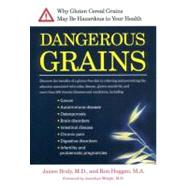 Dangerous Grains : Why Gluten Cereal Grains May Be Hazardous to Your Health