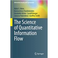 The Science of Quantitative Information Flow
