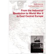 From the Industrial Revolution to World War II in East Central Europe