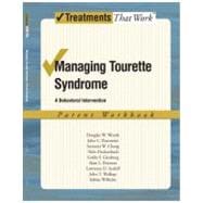 Managing Tourette Syndrome A Behavioral Intervention Workbook, Parent Workbook