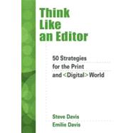 Think Like an Editor 50 Strategies for the Print and Digital World