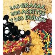 Las Grasas, Los Aceites, Y Los Dulces / Fats, Oils, and Sweets