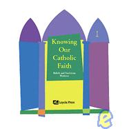 Knowing Our Catholic Faith Beliefs and Traditions: Level 1