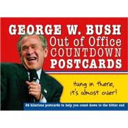 George W. Bush Out of Office Countdown Postcards: The Reckless Rehtoric and Daring Doublespeak of Our 43rd President on 24 Hilariously Harrowing Postcards