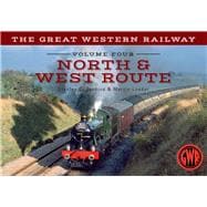 The Great Western Railway Volume Four North & West Route Volume 4