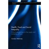 Health, Food and Social Inequality: Critical Perspectives on the Supply and Marketing of Food