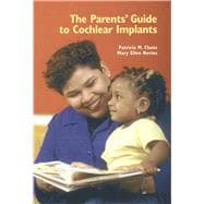 The Parents' Guide to Cochlear Implants