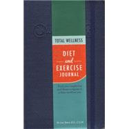 Total Wellness Diet and Exercise Journal Track your weight loss and fitness progress to a fitter, healthier you