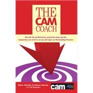 The CAM Coach: Reveals the Proficiencies, Practical Steps and the Inspiration you Need to Set Up and Enjoy an Outstanding Practice