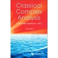 Classical Complex Analysis : A Geometric Approach